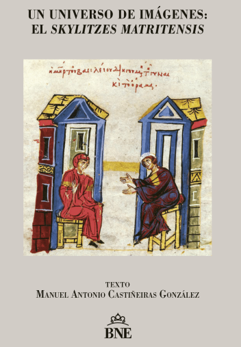 Cubierta de Un universo de imágenes: el Skylitzes Matritensis Cubierta de Un universo de imágenes: el Skylitzes Matritensis