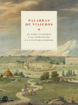 Cubierta de la publicación Palabras de viajeros. El viaje literario y su aportación a la cultura europea